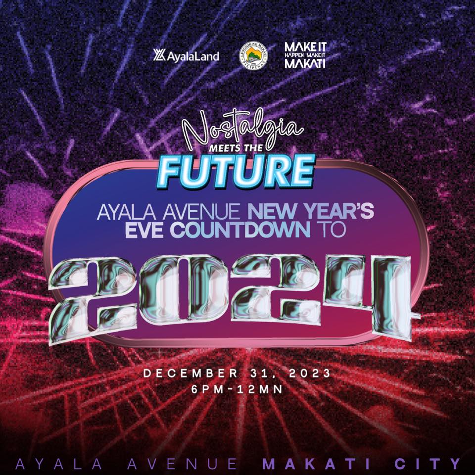 Nostalgia Meets the Future Ayala Avenue New Year's Even Countdown to 2024
